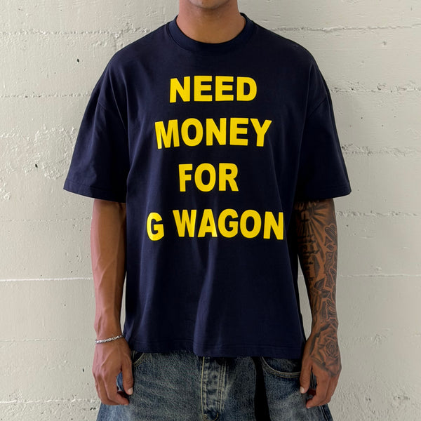 "NEED MONEY FOR G-WAGON" TEE